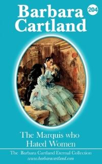 Book Cover for 204.The Marquis Who Hated Woman by Barbara Cartland