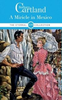 Book Cover for 228. A Miracle in Mexico by Barbara Cartland