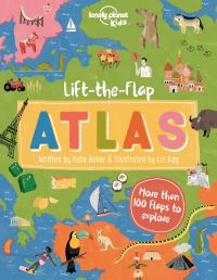 Book Cover for Lonely Planet Kids Lift-the-Flap Atlas by Kate Baker