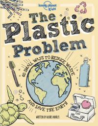 Book Cover for Lonely Planet Kids The Plastic Problem by Aubre Andrus