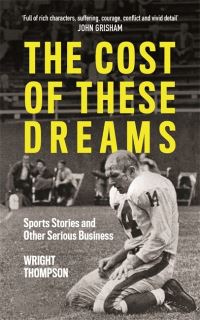 Book Cover for The Cost of These Dreams by Wright Thompson
