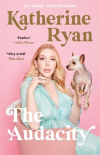 Book Cover for The Audacity: Why Being Too Much Is Exactly Enough by Katherine Ryan