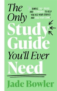 Book Cover for The Only Study Guide You'll Ever Need by Jade Bowler