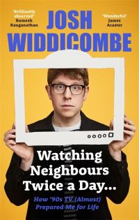 Book Cover for Watching Neighbours Twice a Day... by Josh Widdicombe