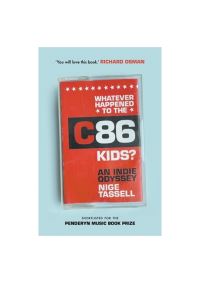 Book Cover for Whatever Happened to the C86 Kids? by Nige Tassell