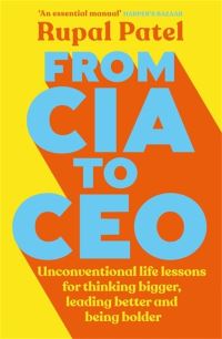 Book Cover for From CIA to CEO by Rupal Patel