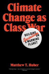 Book Cover for Climate Change as Class War by Matthew T Huber