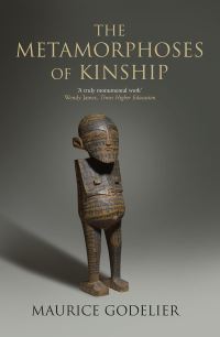 Book Cover for The Metamorphoses of Kinship by Maurice Godelier