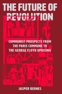 Book Cover for The Future of Revolution by Jasper Bernes