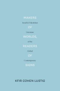 Book Cover for Makers of Worlds, Readers of Signs by Kfir Cohen Lustig