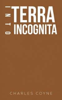 Book Cover for Into Terra Incognita by Charles Coyne