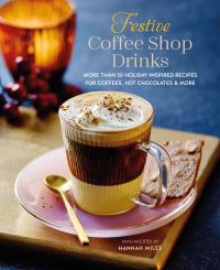Book Cover for Festive Coffee Shop Drinks by Hannah Miles