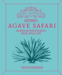 Book Cover for The Curious Bartender's Agave Safari by Tristan Stephenson