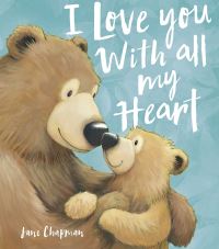 Book Cover for I Love You With All My Heart by Jane Chapman