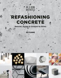 Book Cover for Refashioning Concrete by Gang Xu, Bentu Design