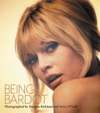 Book Cover for Being Bardot by Douglas Kirkland, Terry ONeill