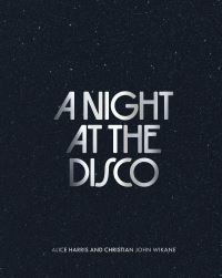 Book Cover for A Night at the Disco by Alice Harris, Christian John Wikane