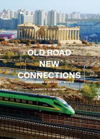 Book Cover for Old Road New Connections: China Builds a Different World by Liu Heung Shing