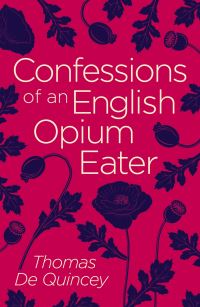 Book Cover for Confessions of an English Opium Eater by Thomas De Quincey