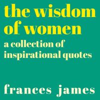 Book Cover for The Wisdom of Women by Frances James