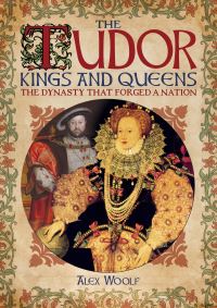 Book Cover for The Tudor Kings and Queens by Alex Woolf