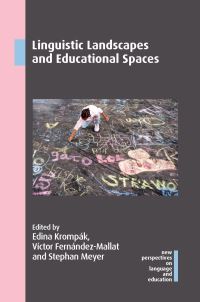 Book Cover for Linguistic Landscapes and Educational Spaces by Edina CaprezKrompàk, Víctor FernándezMallat, Stephan Meyer
