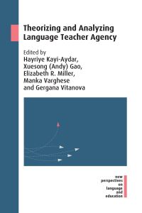 Book Cover for Theorizing and Analyzing Language Teacher Agency by Hayriye KayiAydar, Xuesong Gao, Elizabeth R Miller, Manka Varghese, Gergana Vitanova