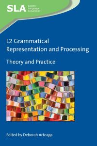 Book Cover for L2 Grammatical Representation and Processing by Deborah Arteaga