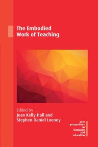 Book Cover for The Embodied Work of Teaching by Joan Kelly Hall, Stephen Daniel Looney
