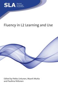 Book Cover for Fluency in L2 Learning and Use by Pekka Lintunen, Maarit Mutta, Pauliina Peltonen