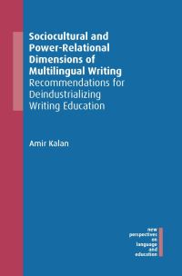 Book Cover for Sociocultural and Power-Relational Dimensions of Multilingual Writing by Amir Kalan
