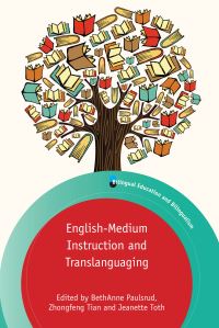 Book Cover for English-Medium Instruction and Translanguaging by BethAnne Paulsrud, Zhongfeng Tian, Jeanette Toth