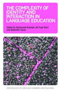 Book Cover for The Complexity of Identity and Interaction in Language Education by Nathanael Rudolph, Ali Fuad Selvi, Bedrettin Yazan