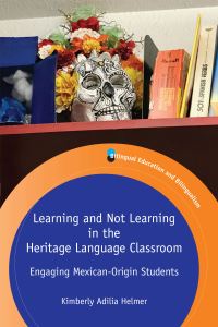 Book Cover for Learning and Not Learning in the Heritage Language Classroom by Kimberly Adilia Helmer