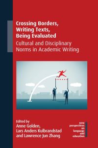Book Cover for Crossing Borders, Writing Texts, Being Evaluated by Anne Golden, Lars Anders Kulbrandstad, Lawrence Jun Zhang