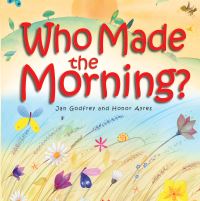 Book Cover for Who Made the Morning? by Jan Godfrey