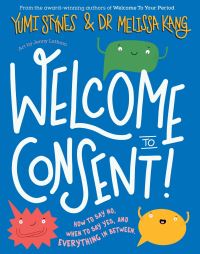 Book Cover for Welcome to Consent! by Yumi Stynes, Melissa Kang
