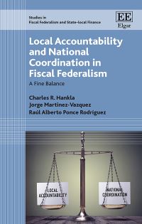 Book Cover for Local Accountability and National Coordination in Fiscal Federalism by Charles R Hankla, Jorge MartinezVazquez, Raúl Alberto Ponce Rodríguez
