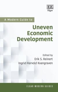 Book Cover for A Modern Guide to Uneven Economic Development by Erik S Reinert, Ingrid H Kvangraven