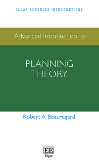 Book Cover for Advanced Introduction to Planning Theory by Robert A Beauregard