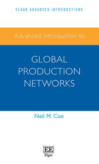 Book Cover for Advanced Introduction to Global Production Networks by Neil M Coe