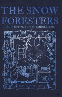 Book Cover for The Snow Foresters by David Phelps