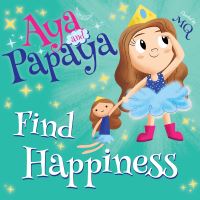 Book Cover for Aya and Papaya Find Happiness by MQ