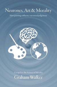 Book Cover for Neurones, Art and Morality by Graham Walker