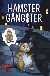 Book Cover for Hamster Gangster by Angela Robb