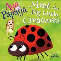 Book Cover for AYA and PAPAYA Meet the Big Little Creatures by MQ