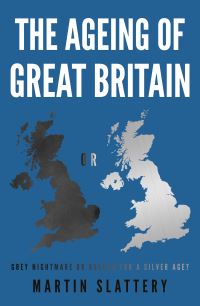 Book Cover for The Ageing of Great Britain by Martin Slattery