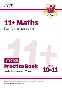 Book Cover for 11+ GL Maths Stretch Practice Book & Assessment Tests - Ages 10-11 (With Online Edition) by CGP Books