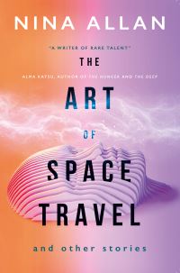 Book Cover for The Art of Space Travel and Other Stories by Nina Allan