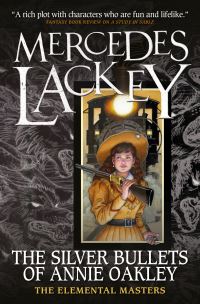 Book Cover for The Silver Bullets of Annie Oakley by Mercedes Lackey